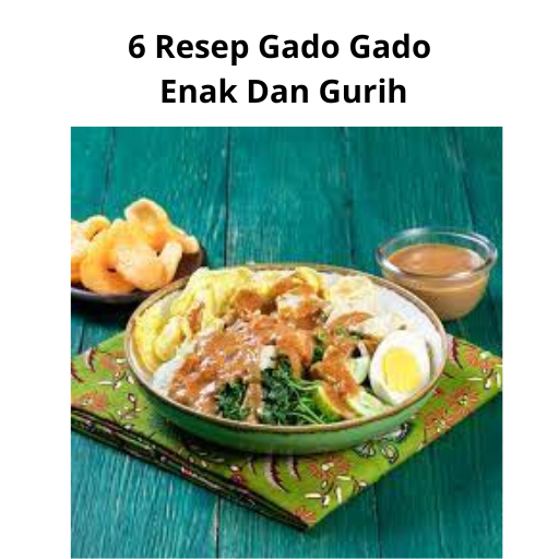 6 Resep Gado Gado Enak Dan Gurih